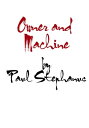 Owner and Machine【電子書籍】[ Paul Stephanus ]