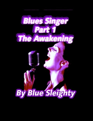 Blues Singer: Part 1 - The AwakeningŻҽҡ[ Blue Sleighty ]