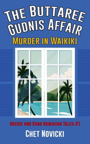 The Buttaree Gudnis Affair: Murder in Waikiki Archie and Kimo Hawaiian Tales, #1Żҽҡ[ Chet Novicki ]