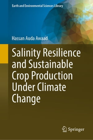 Salinity Resilience and Sustainable Crop Production Under Climate ChangeŻҽҡ[ Hassan Auda Awaad ]