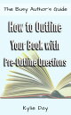 ŷKoboŻҽҥȥ㤨How to Outline Your Book with Pre-Outline QuestionsŻҽҡ[ Kylie Day ]פβǤʤ109ߤˤʤޤ