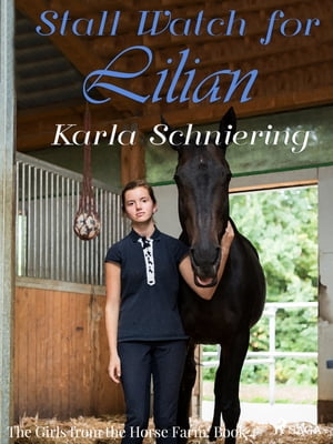 The Girls from the Horse Farm 4 - Stall Watch for Lilian【電子書籍】 Karla Schniering