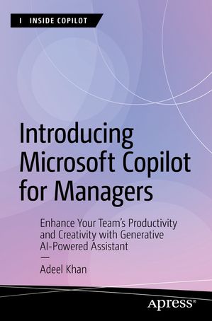 ŷKoboŻҽҥȥ㤨Introducing Microsoft Copilot for Managers Enhance Your Team's Productivity and Creativity with Generative AI-Powered AssistantŻҽҡ[ Adeel Khan ]פβǤʤ6,076ߤˤʤޤ