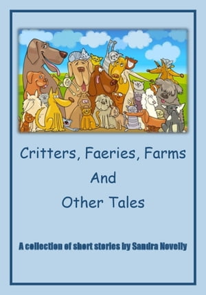 ŷKoboŻҽҥȥ㤨Critters, Faeries, Farms and Other TalesŻҽҡ[ Sandra Novelly ]פβǤʤ116ߤˤʤޤ