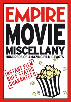 Empire Movie Miscellany Instant Film Buff Status Guaranteed【電子書籍】 Empire Magazine