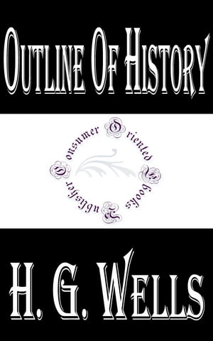 Outline of History (Illustrated) Being a Plain H