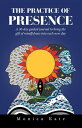 The Practice of Presence A 30-Day Guided Journal to Bring the Gift of Mindfulnes...