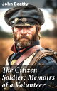 The Citizen Soldier: Memoirs of a Volunteer Civi