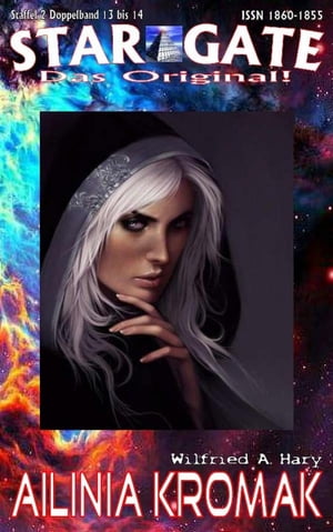 STAR GATE ? Staffel 2 ? 013-014: Ailinia Kromak ?Ein Geheimnis der grausigen Art!“【電子書籍】[ Wilfried A. Hary ]