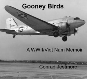 Gooney Birds A WWII/Viet Nam Memoir【電子書