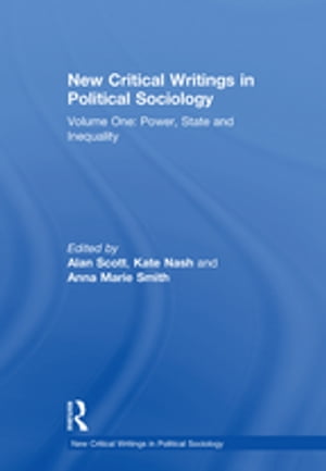 New Critical Writings in Political Sociology Volume One: Power, State and Inequality【電子書籍】 Kate Nash