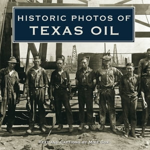 Historic Photos of Texas Oil