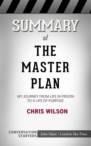 Summary of The Master Plan: My Journey from Life in Prison to a Life of Purpose: Conversation Starters【電子書籍】[ John Mani ]