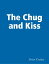 The Chug & Kiss【電子書籍】[ Brian Tuesday ]