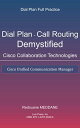 Dial Plan and Call Routing Demystified On Cisco Collaboration Technologies Cisco...