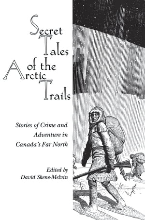 Secret Tales of the Arctic Trails