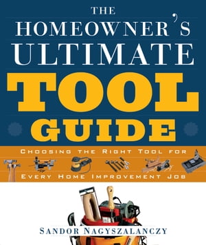 The Homeowner's Ultimate Tool Guide