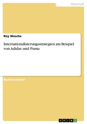 Internationalisierungsstrategien am Beispiel von Adidas und Puma【電子書籍】[ Roy Wesche ]