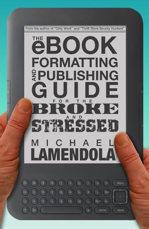 The eBook Formatting & Publishing Guide For The Broke and Stressed