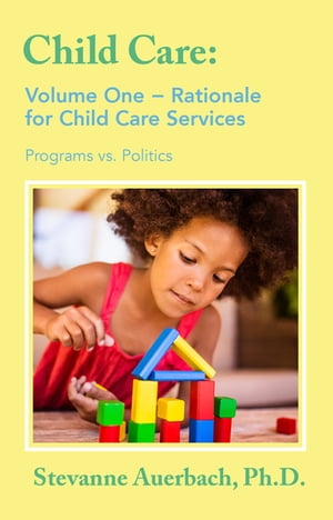 Rationale for Child Care Services Programs vs. Politics