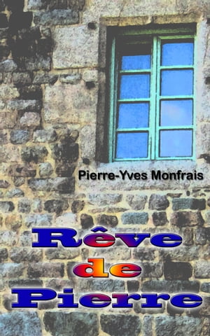 R?ve de Pierre【電子書籍】[ Pierre-Yves Mo