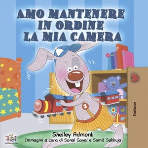 Amo mantenere in ordine la mia camera (Italian only) Italian children 039 s book【電子書籍】 Admont Shelley