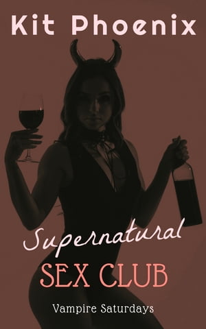 ŷKoboŻҽҥȥ㤨Supernatural Sex Club: Vampire SaturdaysŻҽҡ[ Kit Phoenix ]פβǤʤ166ߤˤʤޤ