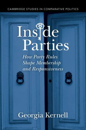 Inside Parties How Party Rules Shape Membership and Responsiveness【電子書籍】[ Georgia Kernell ]