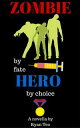 Zombie by Fate, Hero by Choice【電子書籍】[ Ryan Teo ]