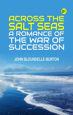 ŷKoboŻҽҥȥ㤨Across the Salt Seas: A Romance of the War of SuccessionŻҽҡ[ John Bloundelle-Burton ]פβǤʤ158ߤˤʤޤ