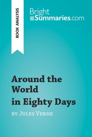 ŷKoboŻҽҥȥ㤨Around the World in Eighty Days by Jules Verne (Book Analysis Detailed Summary, Analysis and Reading GuideŻҽҡ[ Bright Summaries ]פβǤʤ1,500ߤˤʤޤ