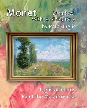 Monet: Meadow with Poplars, 1875【電子書籍】[ Peter Inglis ]