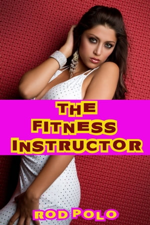 The Fitness Instructor【電子書籍】[ Rod Po