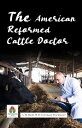The American Reformed Cattle Doctor: Wisdom for Livestock Health【電子書籍】[ G. H. Da...