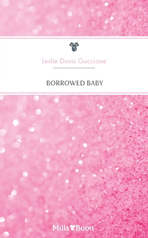 Borrowed Baby【電子書籍】[ Leslie Davis Gu