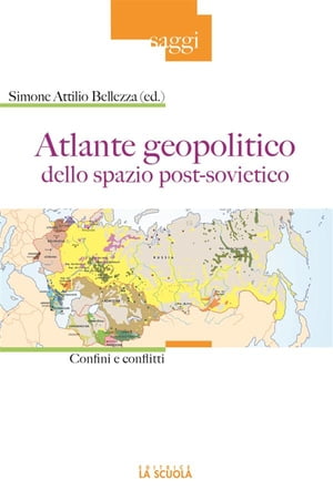 Atlante geopolitico dello spazio post-sovietico Confini e conflitti