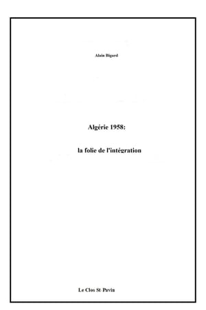 Algérie 1958: la folie de l'intégration