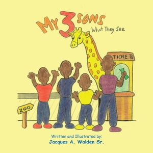 MY 3 SONS What They See【電子書籍】[ Jacques A. Walden Sr. ]