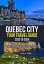 QUEBEC CITY TOUR TRAVEL GUIDE 2023 TO 2024