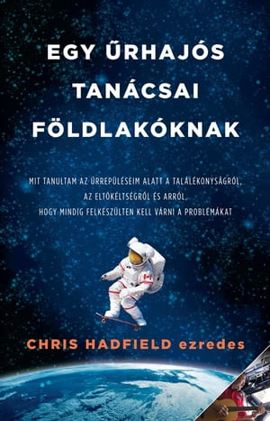 Egy ?rhaj?s tan?csai f?ldlak?knakŻҽҡ[ Chris Hadfield ]