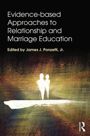 Evidence-based Approaches to Relationship and Marriage Education