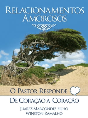 Relacionamentos Amorosos O Pastor responde de Cora??o a Cora??o