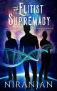 The Elitist Supremacy A queer, dystopian science fiction adventure