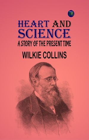 Heart and Science: A Story of the Present TimeŻҽҡ[ Wilkie Collins ]