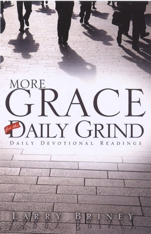 More Grace for the Daily Grind【電子書籍】[ Larry Briney ]