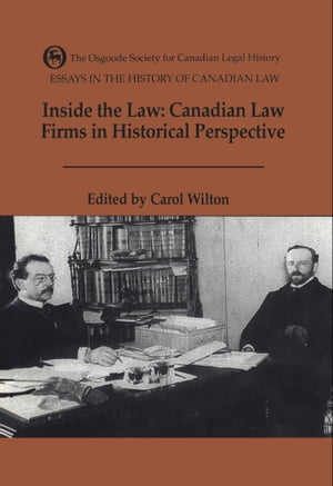 Inside the Law Canadian Law Firms in Historical PerspectiveŻҽҡ[ Carol Wilton ]