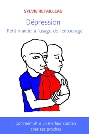 Depression: petit manuel à l'usage de l'entourage