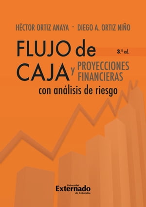 Flujo de caja y proyecciones financieras con análisis de riesgo 3a edición