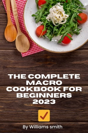 ŷKoboŻҽҥȥ㤨2023 The Complete Macro Cookbook for Beginners Veggie Delight: Plant-Based Recipes for a Healthy Way of Life