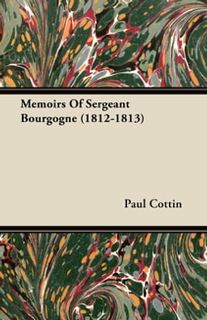 Memoirs of Sergeant Bourgogne (1812-1813)【電